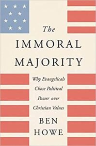 The Immoral Majority: Why Evangelicals Chose Political Power Over Christian Values